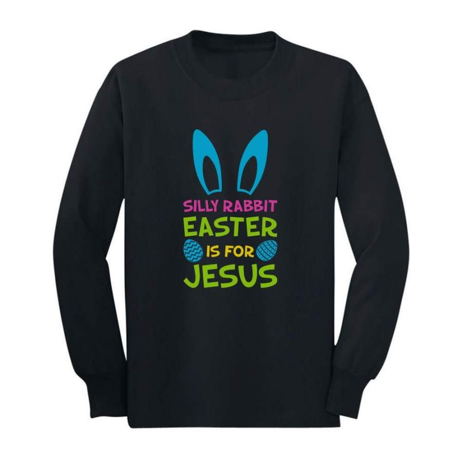 Silly Rabbit Easter is for Jesus Funny Toddler/Kids Long sleeve T-Shirt