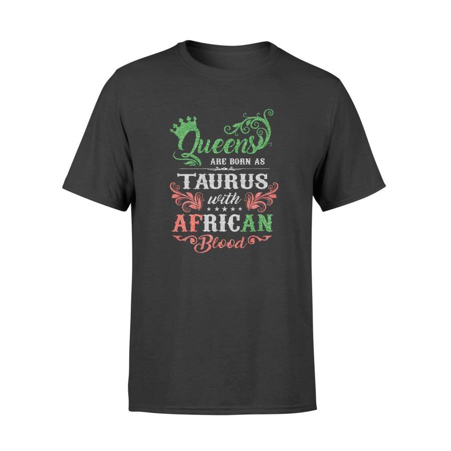 Taurus – Queens are born as taurus with african blood – Premium T-shirt