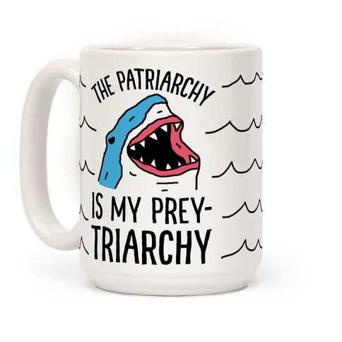 The Patriarchy Is My Prey Triarchy Shark Coffee Mug