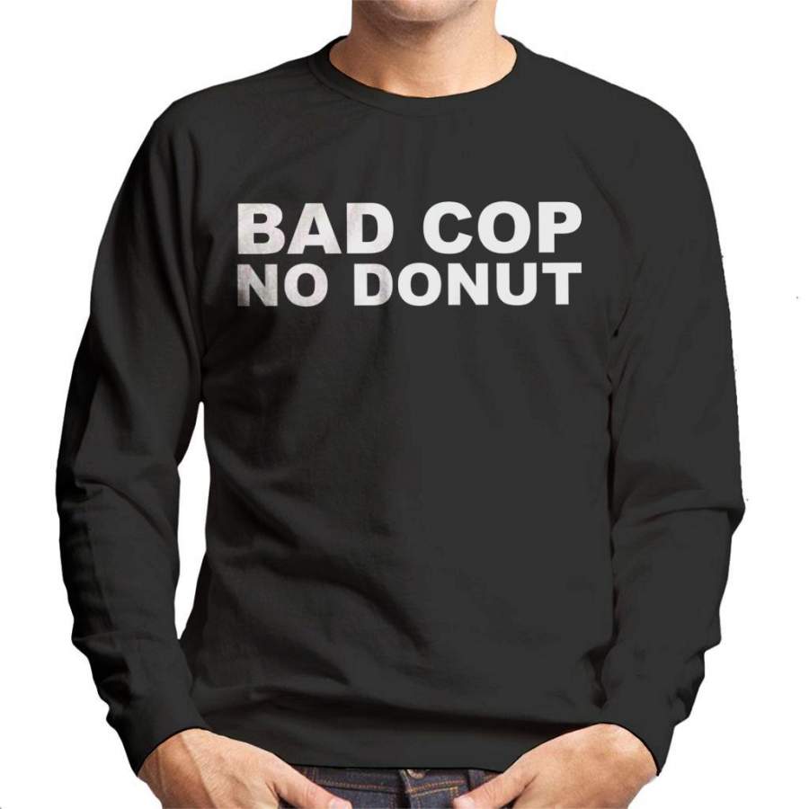 Bad Cop No Donut Men’s Sweatshirt