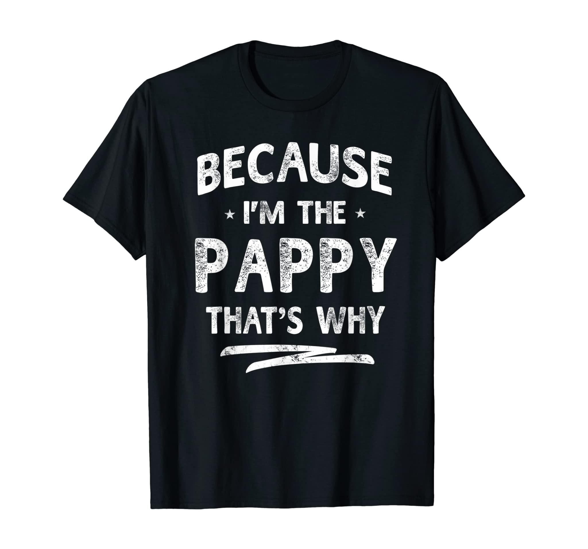 Because I’m The Pappy Grandpa Fathers Day Gifts T-shirt Men