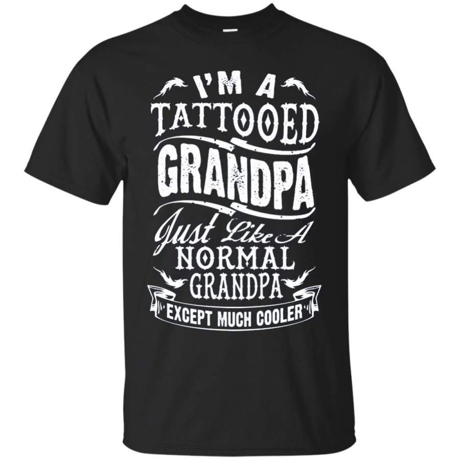 AGR Father s Day Tshirts I’m A Tattooed Grandpa Just Like A Normal Grandpa Except Much Cooler Hoodies Sweatshirts