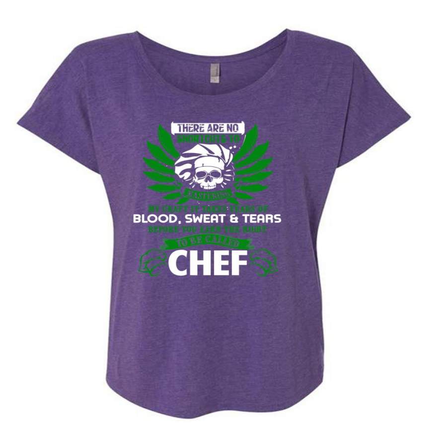 You Earn The Right To Be Called Chef T Shirt, Blood Sweat And Tears T Shirt, Cool Shirt (Ladies’ Triblend Dolman Sleeve)