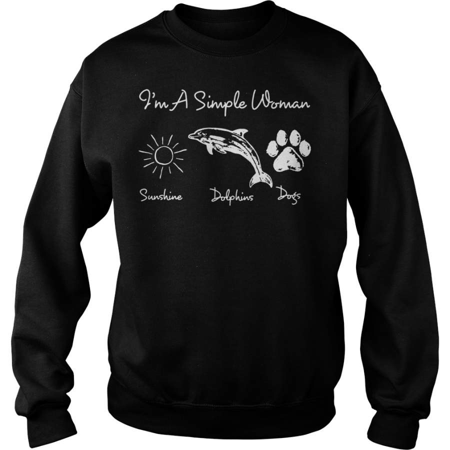 I’m a simple woman who loves sunshine, dolphin and dogs Sweatshirt