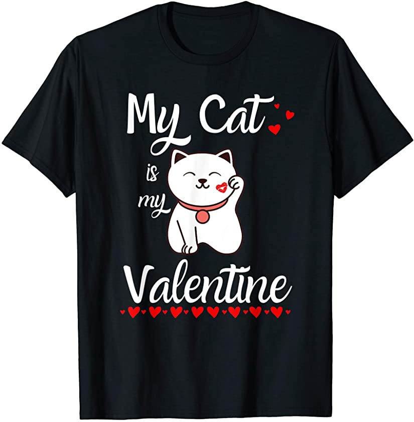 My Cat Is My Valentine Kitten Owner Heart Valentines Day T-Shirt