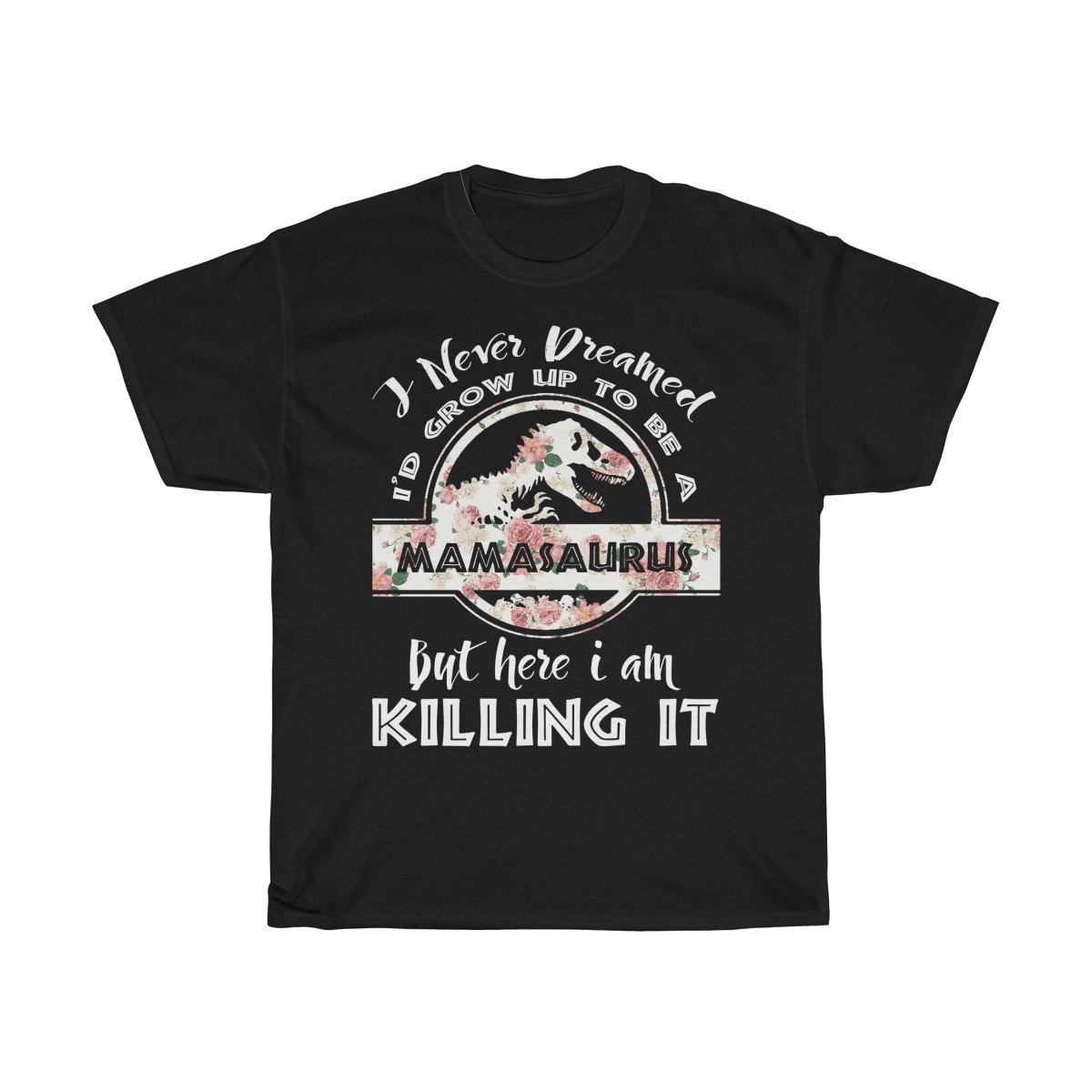 Grow up to be a Mamasaurus Tshirt