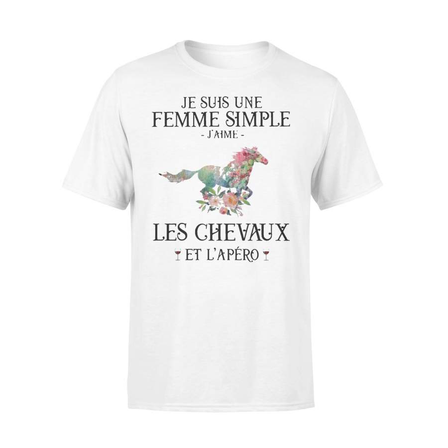 Je Suis Une Femme Simple J’aime Les Chevaux Et L’apéro T-shirt