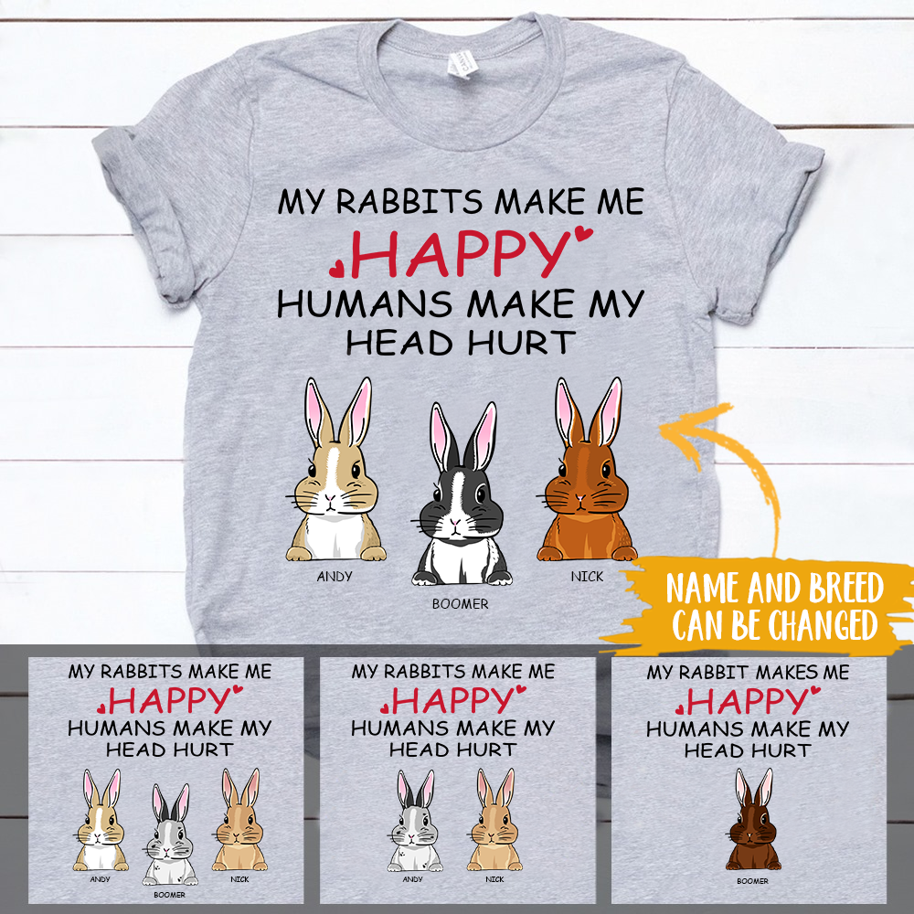 Rabbit Shirt Customized Name And Breed My Rabbits Make Me Happy Personalized Gift