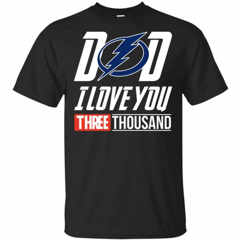 Tampa Bay Lightning – Dad I Love You Three Thousand Shirt