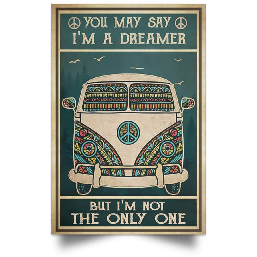 You May Say Im A Dreamer But Im Not The Only One Hippie Poster – MD ...