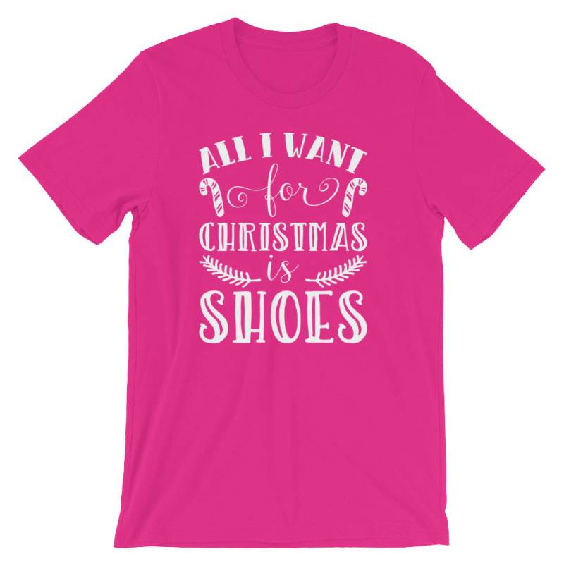 All I Want For Christmas Is Shoes Tee | Funny Xmas Song Presents T-Shirt | Shoes Lover Xmas Best Outfit Gift Idea | Christmas Holiday Shirt