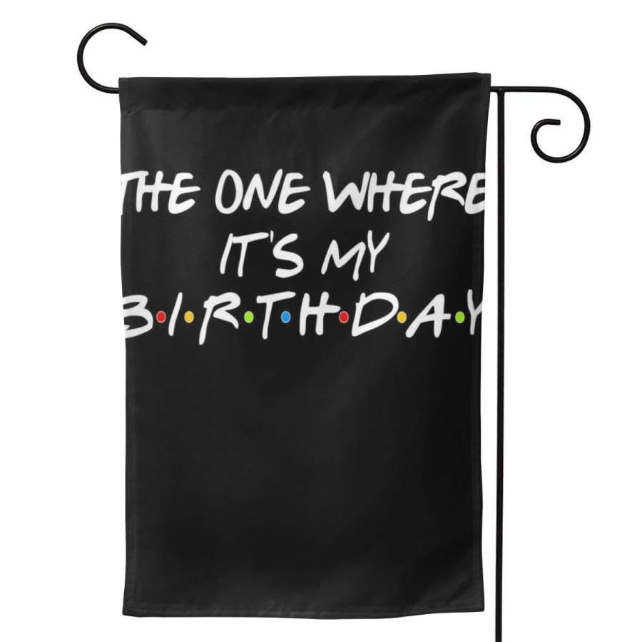 2 Pcs Garden Flag The One Where It’s My Birthday Horizontal Poster 12.5″x18″ -Mothers Day, Birthday Gifts for Mom, Dad, Wife, Husband, Daughters, Grandma, Friends