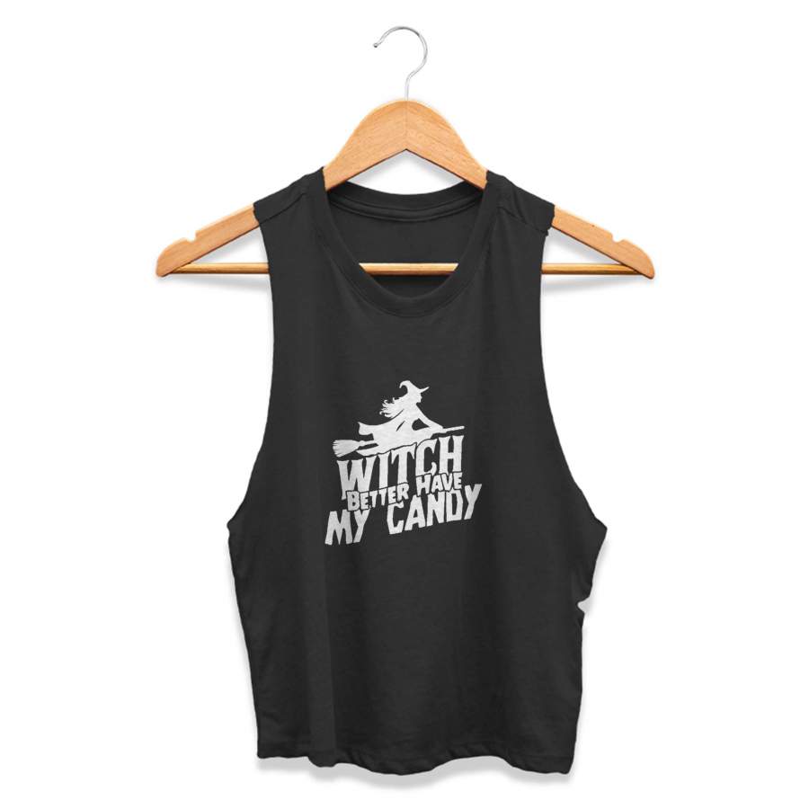 Witch Better Have My Candy Funny Halloween CPY Womans Crop Tanktop Tee