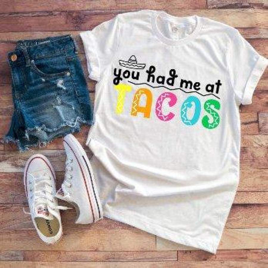 You Had Me At Tacos Men’s and Women’s White Short Sleeve T-shirt with FREE SHIPPING.