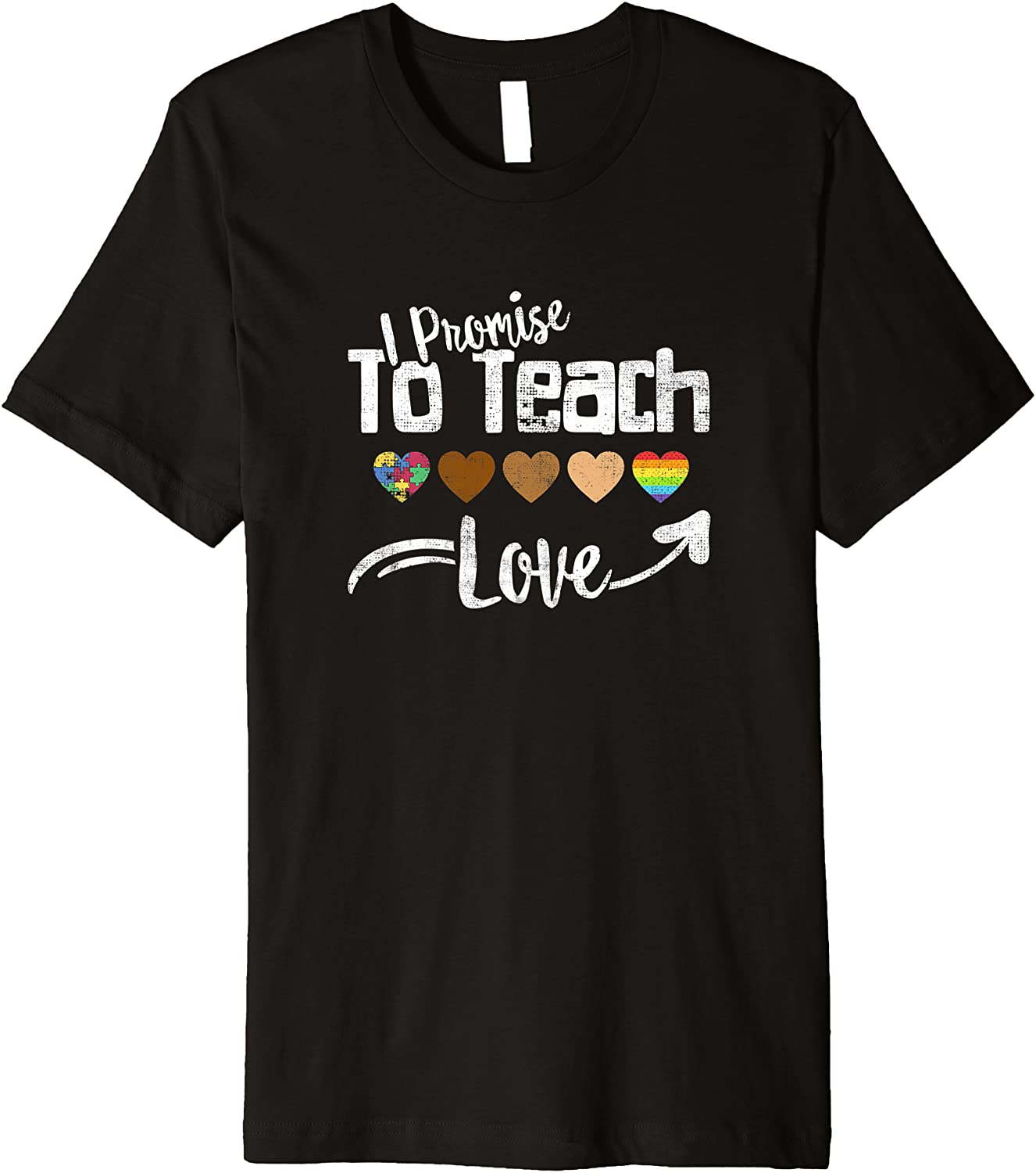 I Promise To Teach Love Tee, Autism Lgbt Melanin Teacher Premium T-Shirt