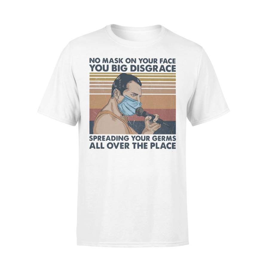 No Mask On Your Face You Big Disgrace Spreading Your Germs All Over The Place Vintage Retro T-shirt