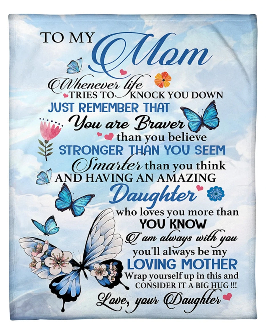 To My Mom Whenever Life Tries To Knock You Down, Sky Butterfly Fleece Blanket Home Decor Bedding Couch Sofa Soft And Comfy Cozy Gift From Daughter