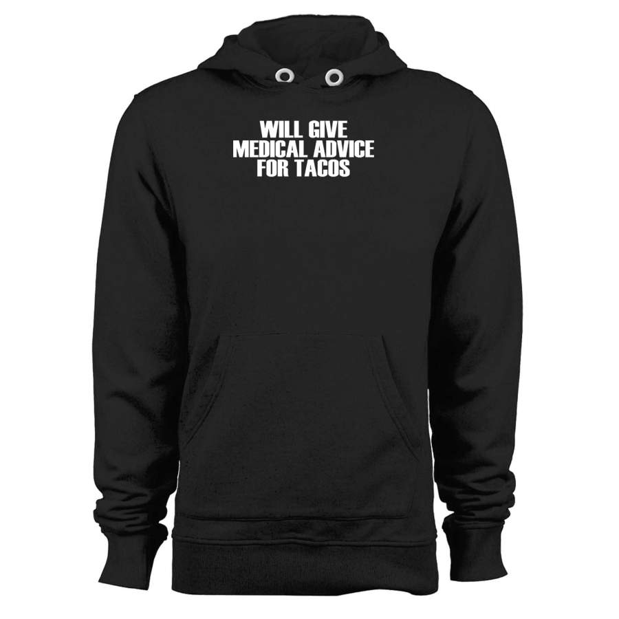 Will Give Medical Advice For Tacos Unisex Hoodie