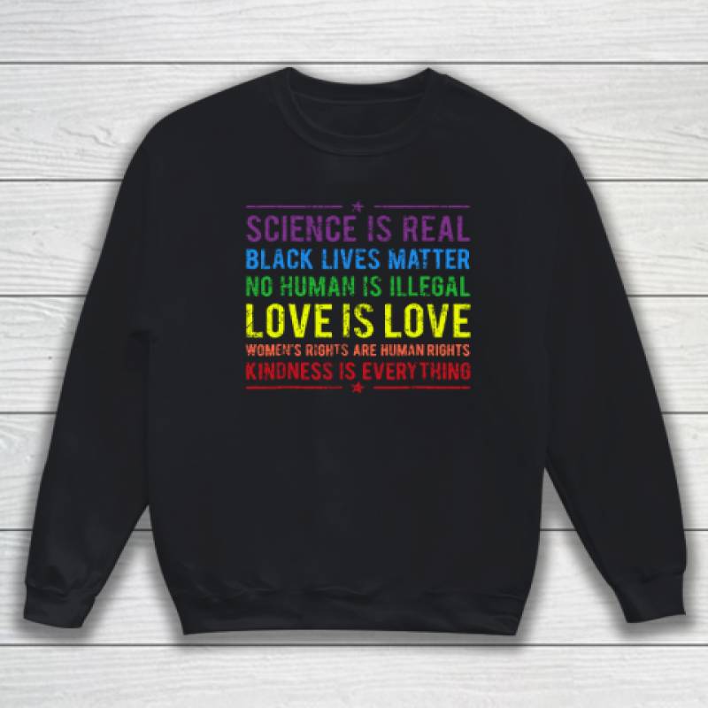 Science Is Real Black Lives Matter No Human Is Illegal Sweatshirt