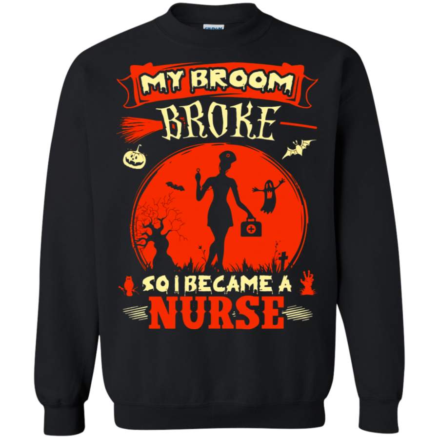 AGR My Broom Broke So I Became A Nurse Sweatshirt