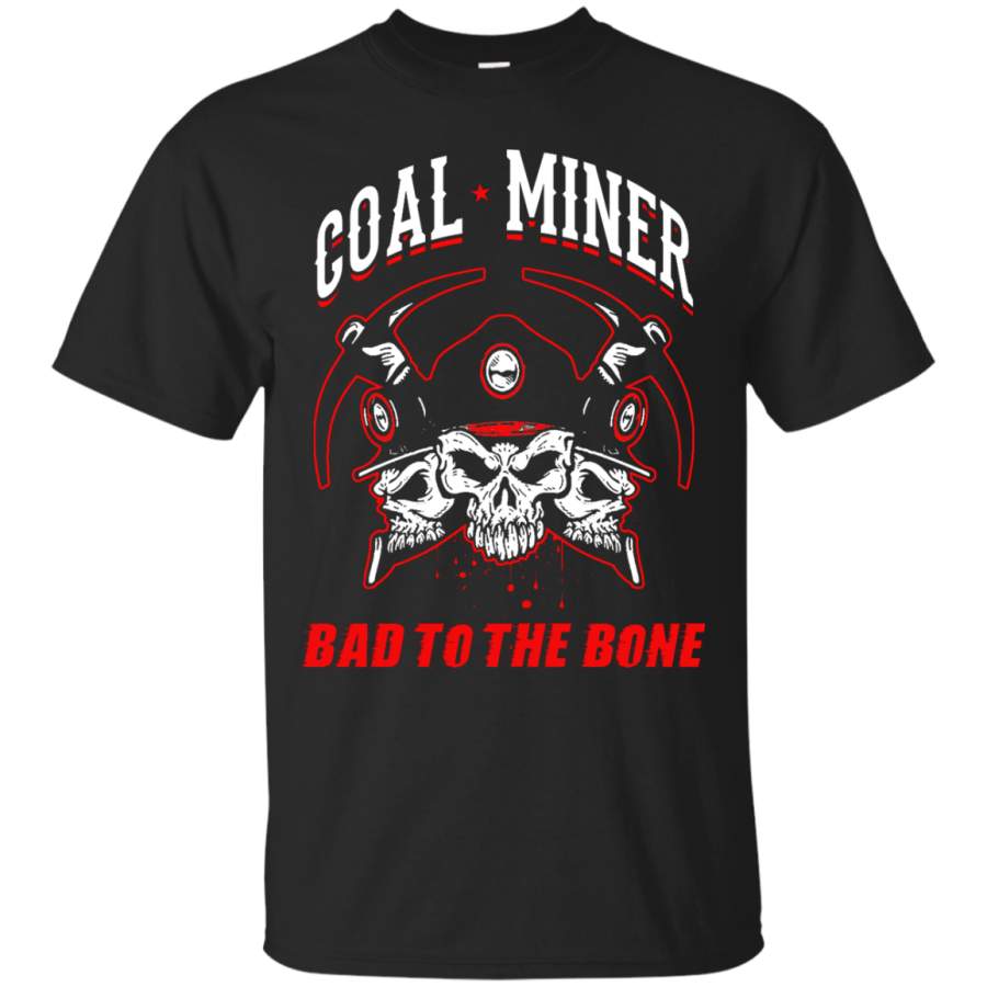 Coal Miner Bad To T-Shirts