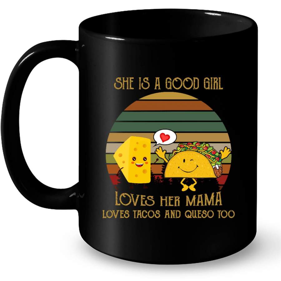 She Is A Good Girl Loves Her Mama Loves Tacos And Queso Too, Classic Vintage Retro – Full-Wrap Coffee Black Mug