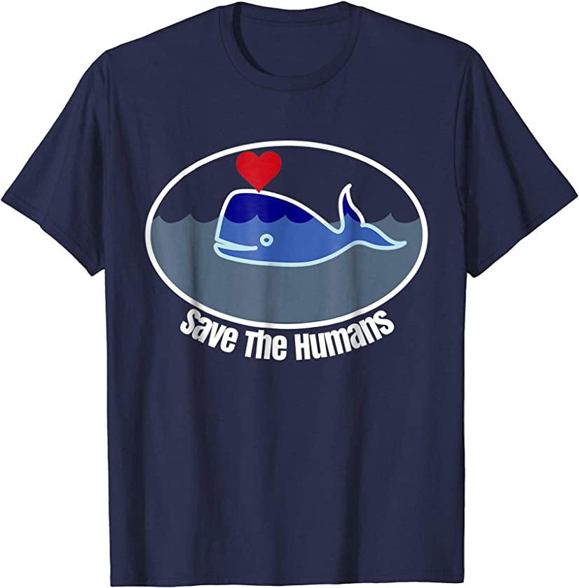 Save The Humans Funny Ironic Whale T-Shirt