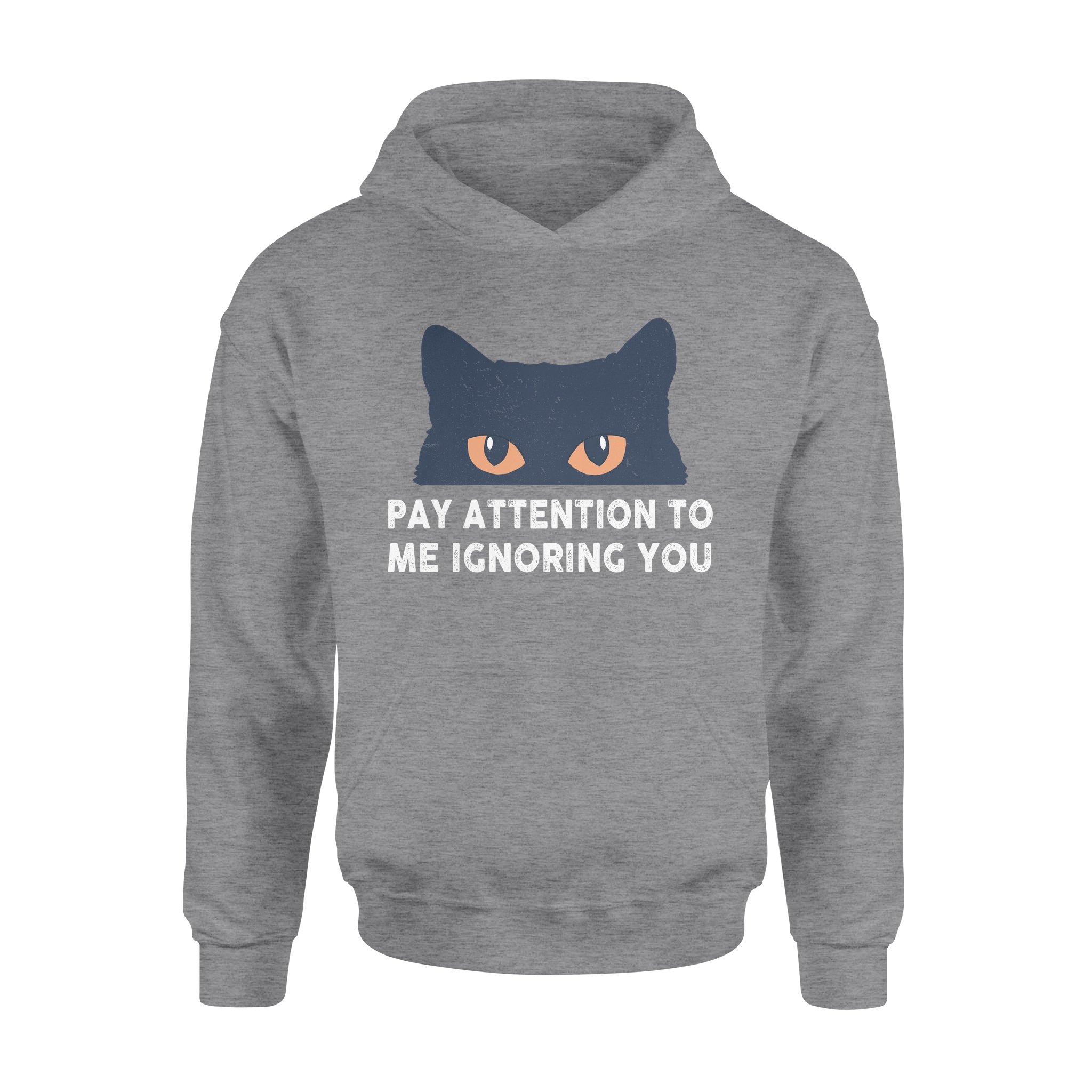 Cat Eyes Pay Attention To Me Ignoring You – Premium Hoodie