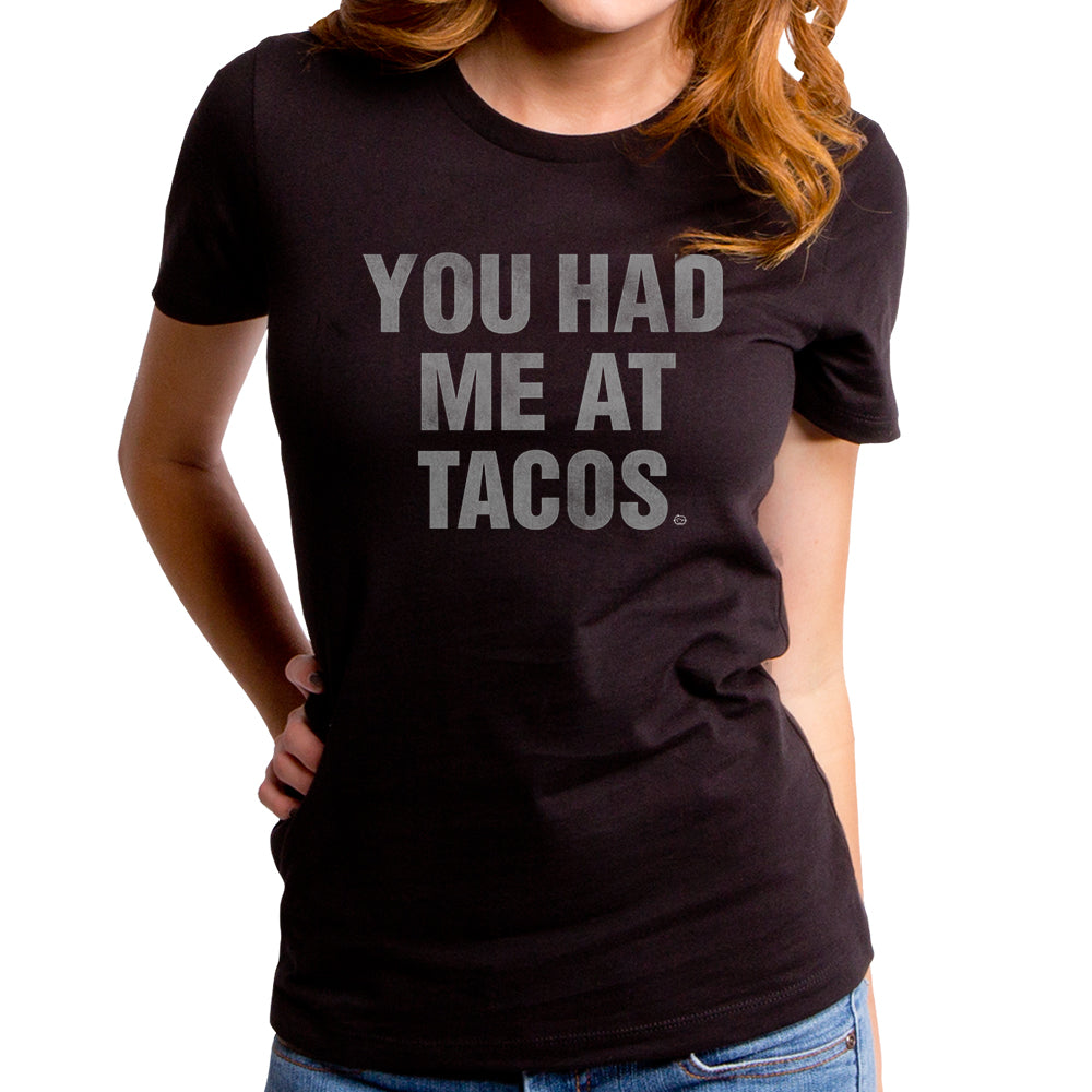 You Had Me At Tacos Women’S T-Shirt