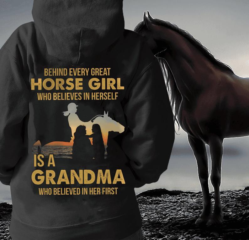 Behind Every Great Horse Girl Is A Grandma Who Believed In Her First Horse Riding Lovers T Shirt Gift Standard/Premium T-Shirt Hoodie