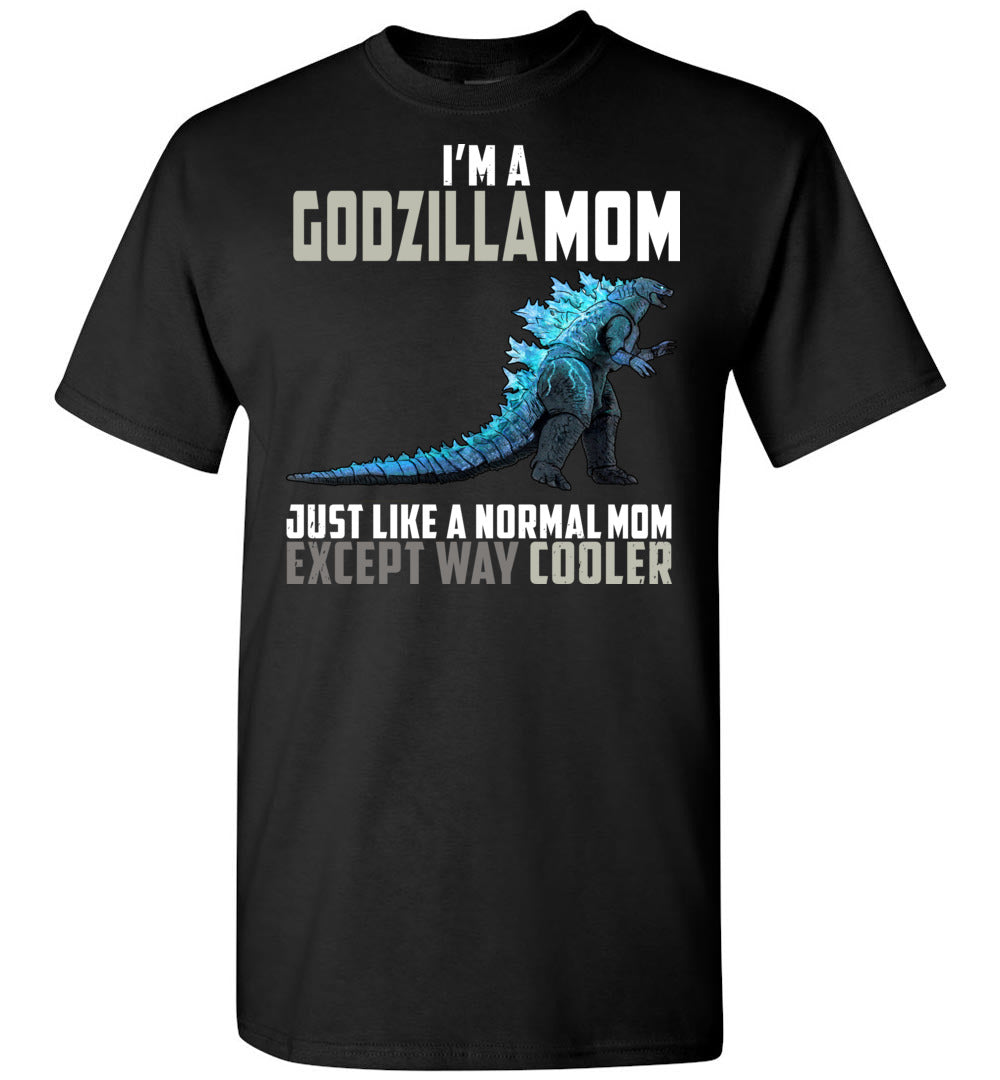 Godzilla Mom Much Cooler T-Shirt