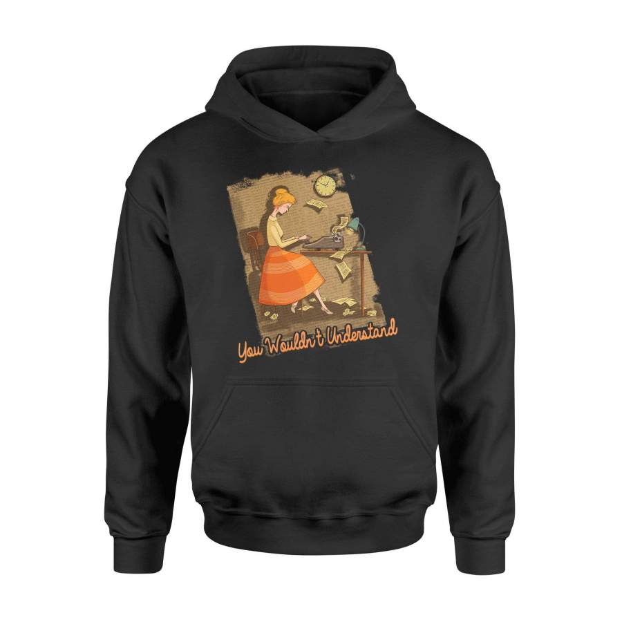 Writer – You wouldn’t understand – Standard Hoodie