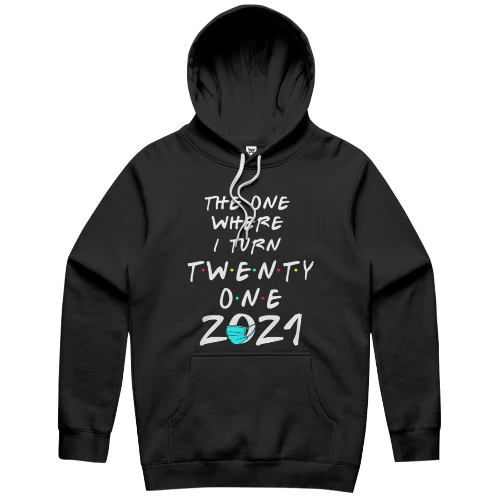 Funny 21St Birthday The One Where I Turn Twenty One 2021 Hoodie