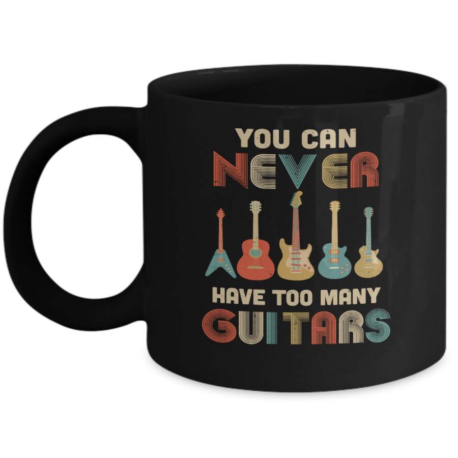 You Can Never Have Too Many Guitars Music Funny Gift Vintage Mug