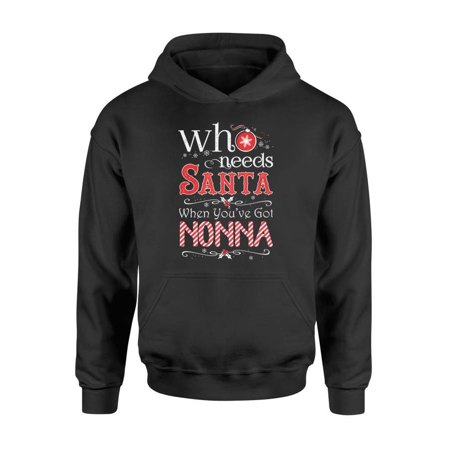 Christmas T Shirt Who Needs Santa You’ve Got Nonna Xmas Shirt – Standard Hoodie