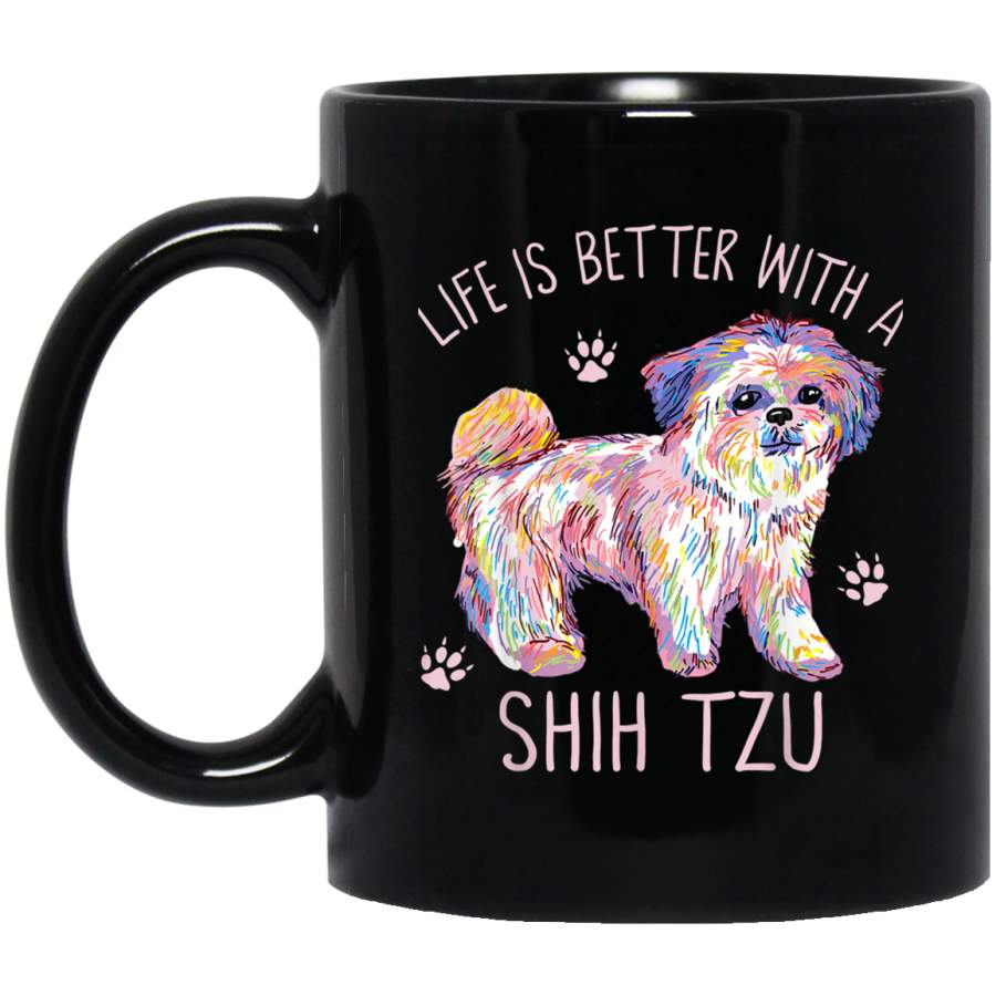 Life Is Better With A Shih Tzu Funny Puppy Dog Lover Gift 11 oz 15 oz Mug Black