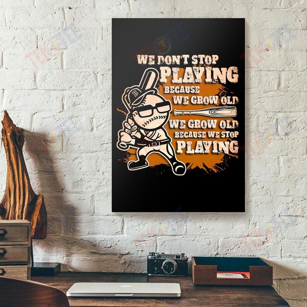 Canvas Artwork We Dont Stop Playing Because We Grow Old Baseball Softball Vertical Canvas Wall Art Elegant Wall Art Home Decoration