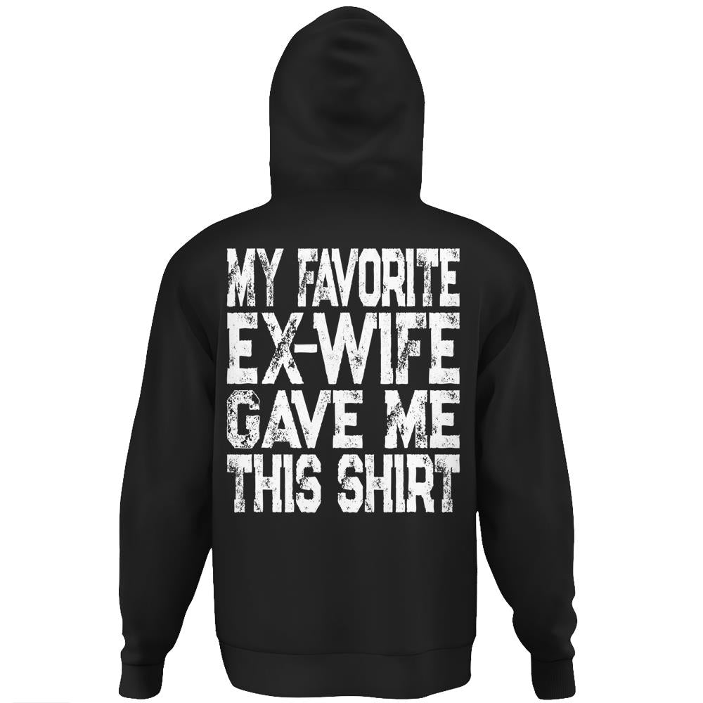 My Favorite Ex-Wife Gave Me This Shirt Funny Ex-Husband Gift Hoodie Print On Back