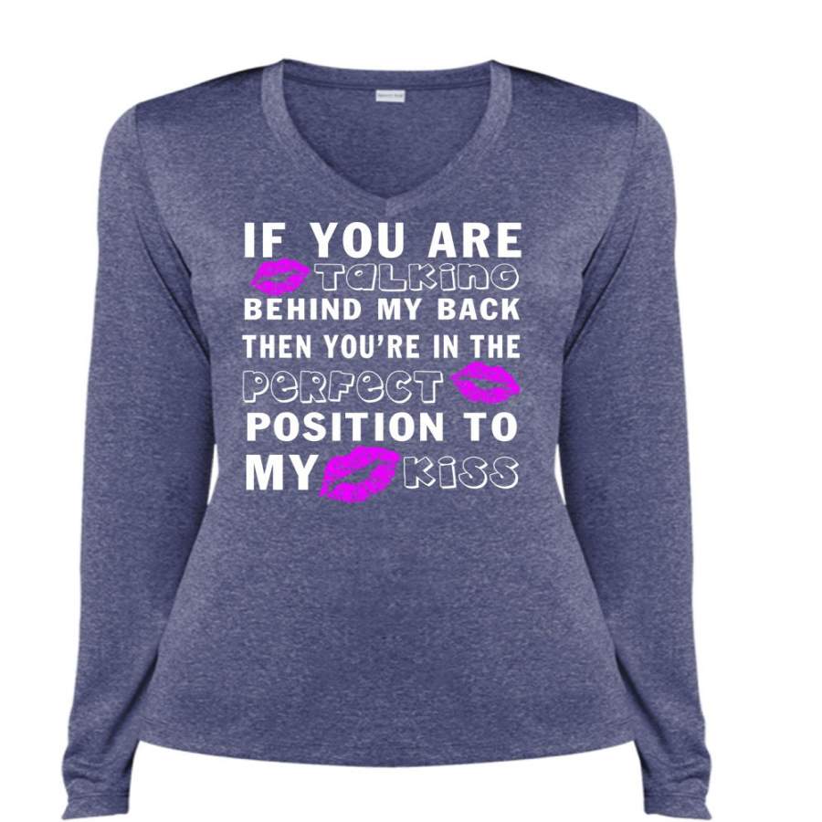 You Are Talking Behind My Back T Shirt, Position To My Kiss T Shirt, Cool Shirt (Ladies LS Heather V-Neck)