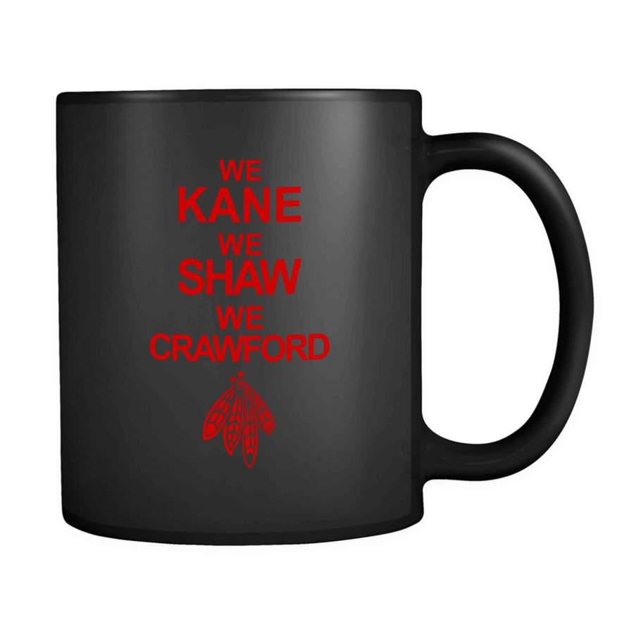 Awesome We Kane We Shaw We Crawford Blackhawks Great For The Chicago Blackhawks Fan 11oz Mug