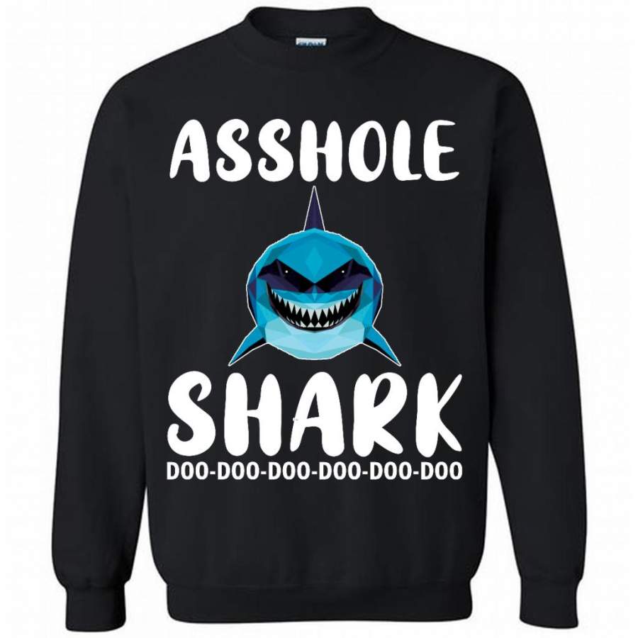 Asshole Shark Doo Doo Doo – Gildan Crewneck Sweatshirt