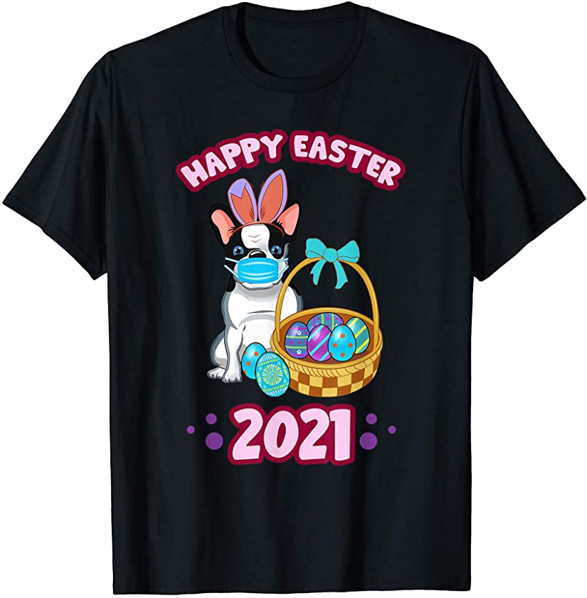 Easter 2021 French Bulldog Dog Bunny Eggs Social Distancing T-Shirt