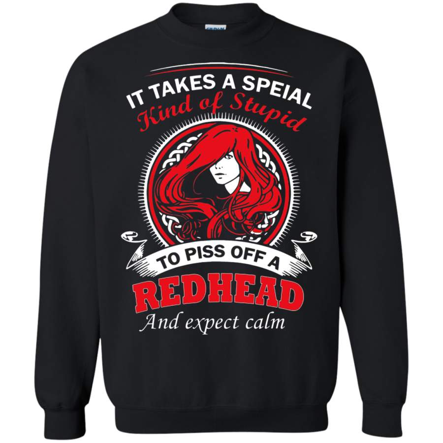 AGR It Takes A Special Kind Of Stupid To Piss Off A Redhead Sweatshirt