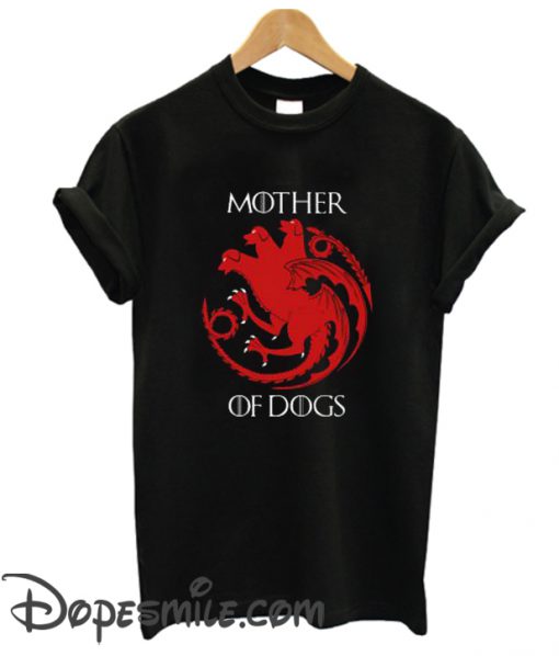 Mother Of Dogs cool T-shirt