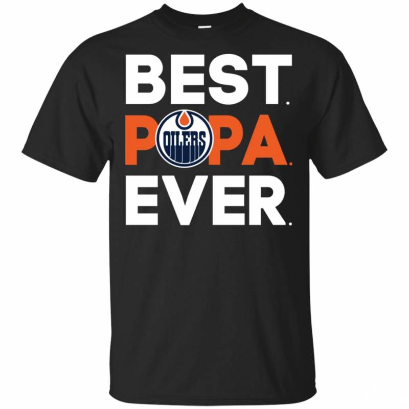 Edmonton Oilers Best Papa Ever Shirt