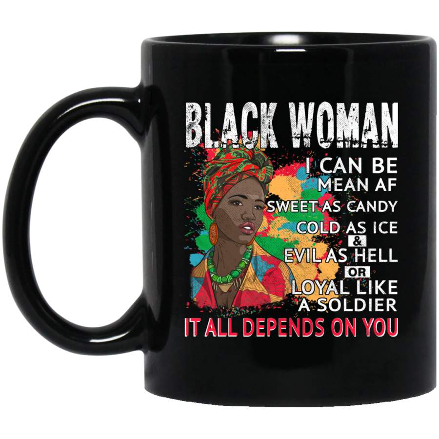 African American Coffee Mug Black Woman I Can Be Mean AF Sweet As Candy It All Depends On You 11oz – 15oz Black Mug