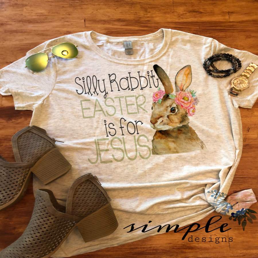 Silly Rabbit Easter is for Jesus T-shirt, Easter Tee, Easter Custom Shirt