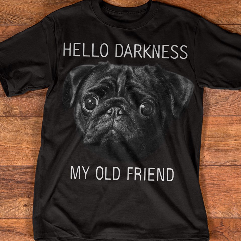 Pug Hello Darkness My Old Friend Dog Lovers Gift Standard/Premium T-Shirt