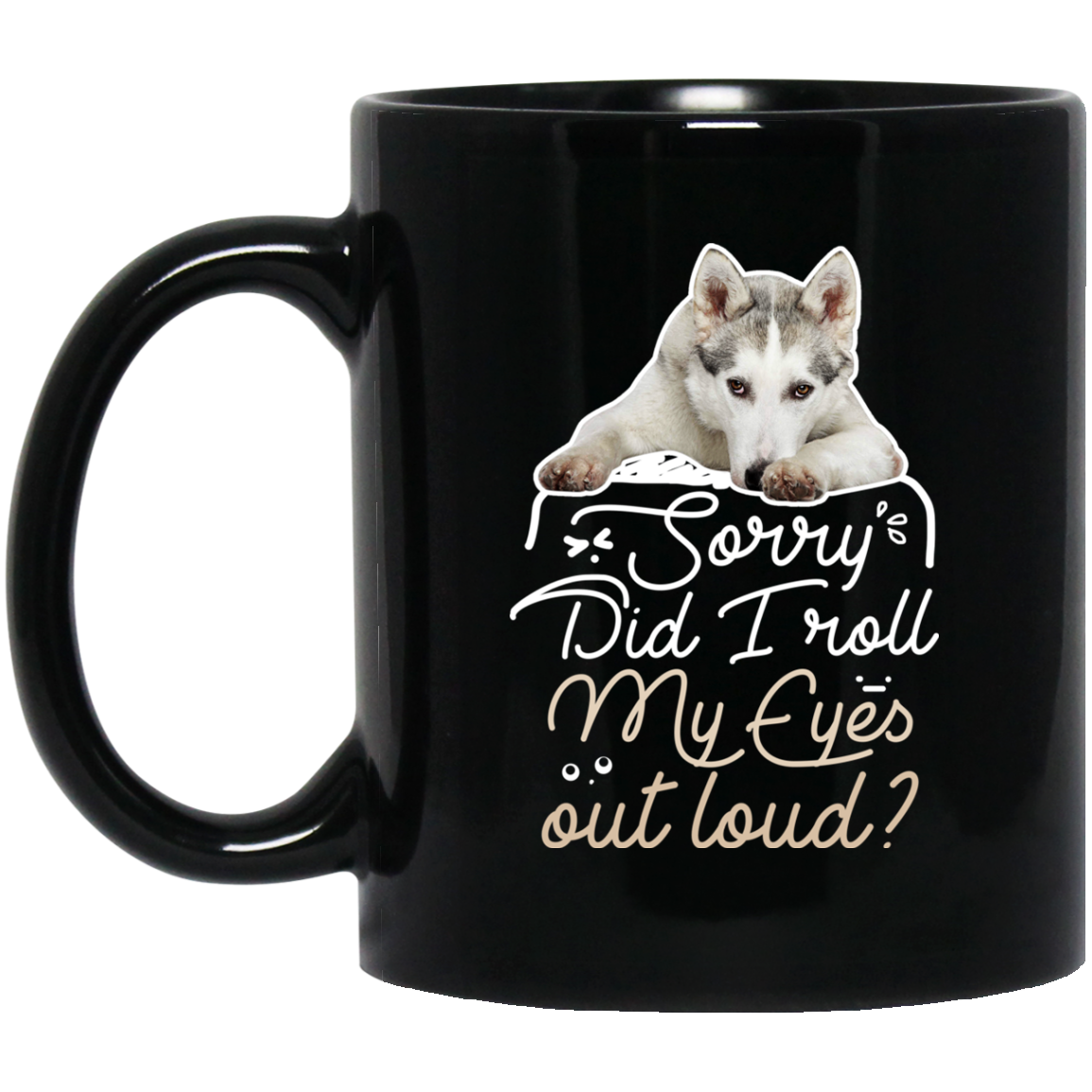 Husky Travel Mug – Did I Roll My Eyes Out Loud Mugs