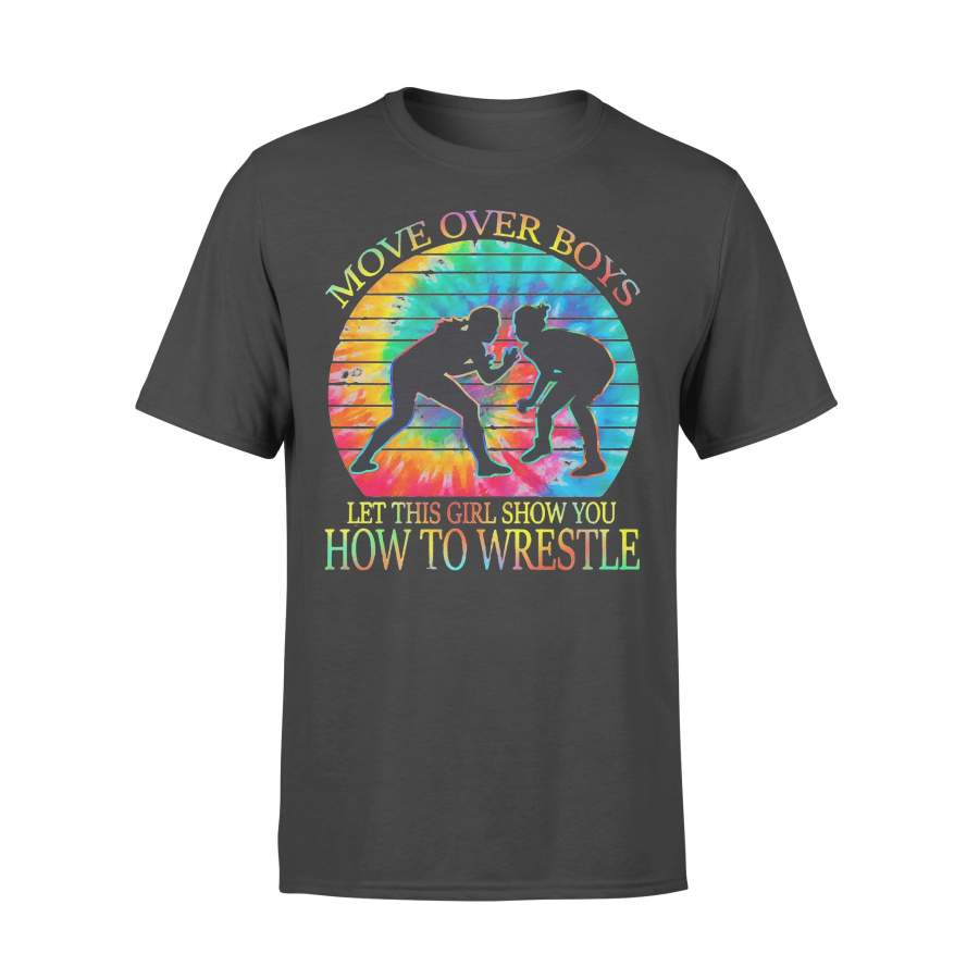 Move Over Boys Let This Girl Show You How To Wrestle Tie Dye Vintage Retro T-shirt